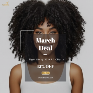 ONYC Hair Announces March Deal: 15% Off Afro Tight Kinky 3C–4A™ Clip-Ins